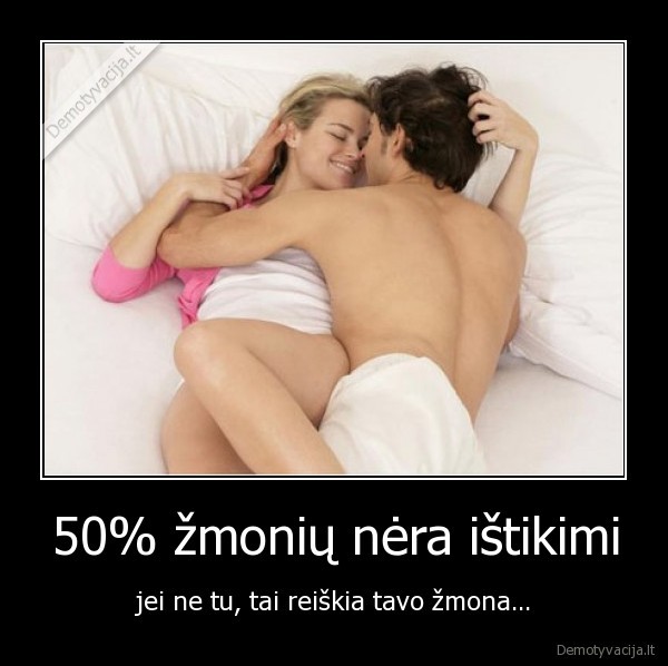 50% žmonių nėra ištikimi