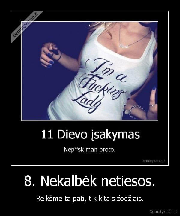 8. Nekalbėk netiesos.