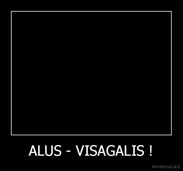 alus,gerti,naudinga,tik,nepersigerti