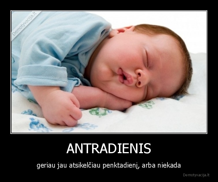 antradienis,darbas,penktadienis,kudikis