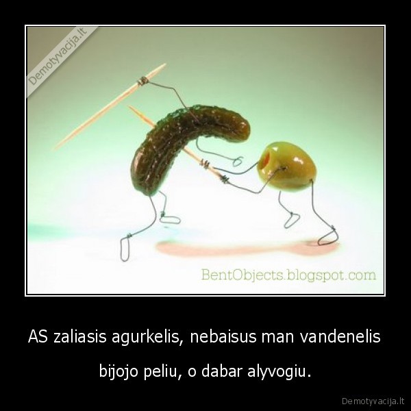 AS zaliasis agurkelis, nebaisus man vandenelis