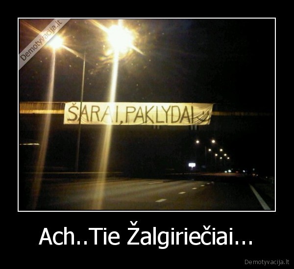 Ach..Tie Žalgiriečiai...