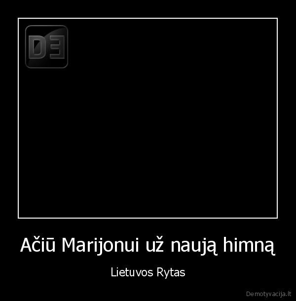 Ačiū Marijonui už naują himną