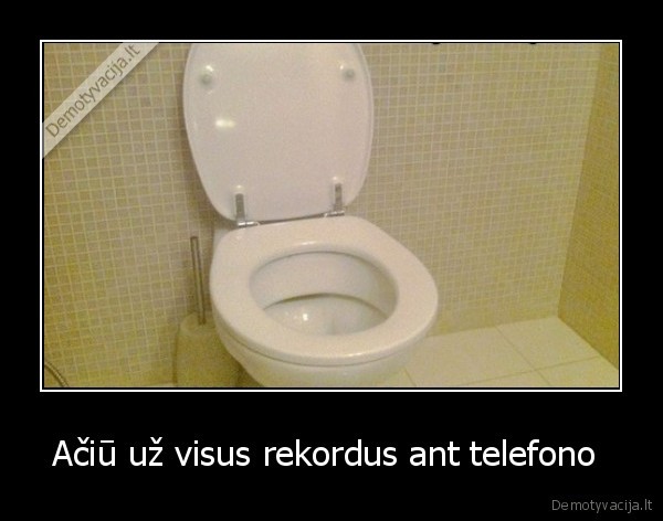 Ačiū už visus rekordus ant telefono 