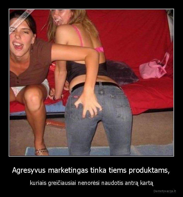 agresyvus,marketingas,merginos,kurvos