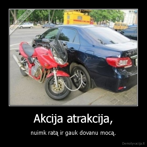 nuimk, rata,akcija,prikolas,gauk, moca