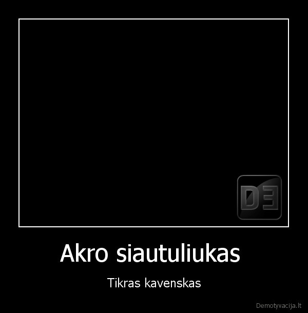 Akro siautuliukas 