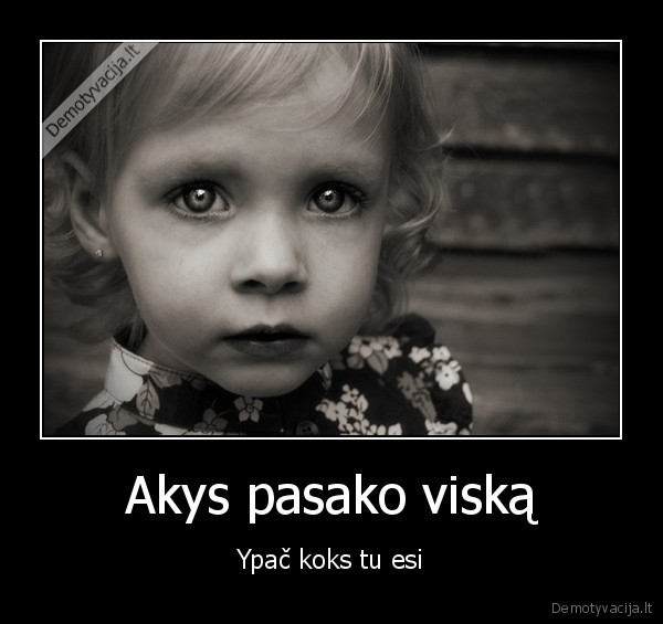 Akys pasako viską
