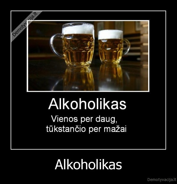 alkoholikas,alus,degtine,gerti