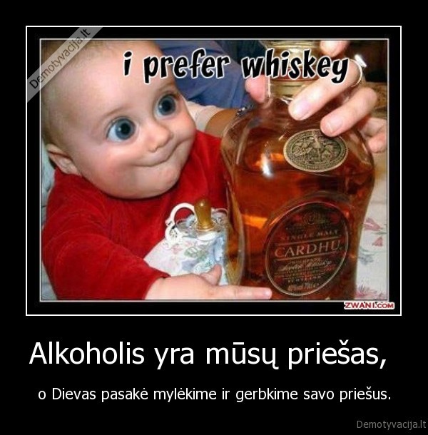 Alkoholis yra mūsų priešas, 