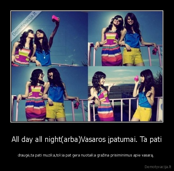 All day all night(arba)Vasaros įpatumai. Ta pati