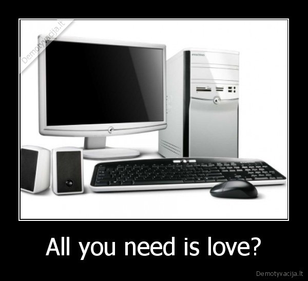 All you need is love?