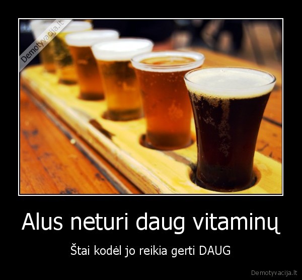 Alus neturi daug vitaminų
