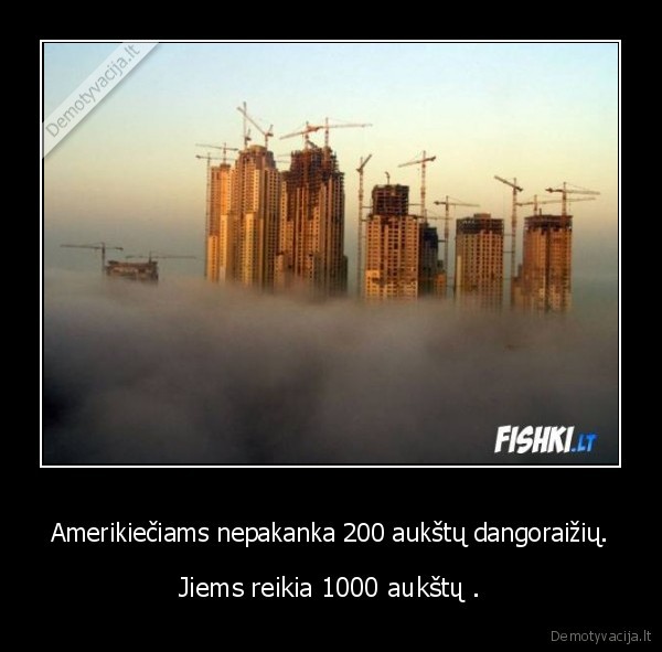 Amerikiečiams nepakanka 200 aukštų dangoraižių.