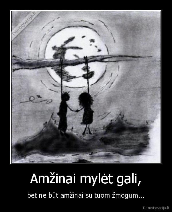 Amžinai mylėt gali,