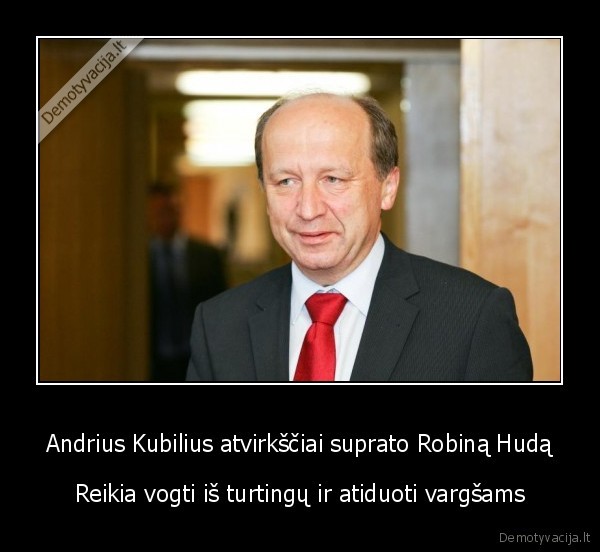 andrius, kubilius,robinas, hudas,vagis