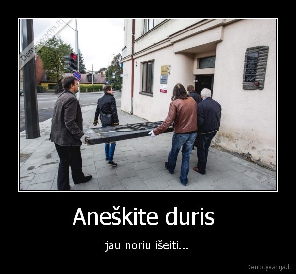 Aneškite duris 