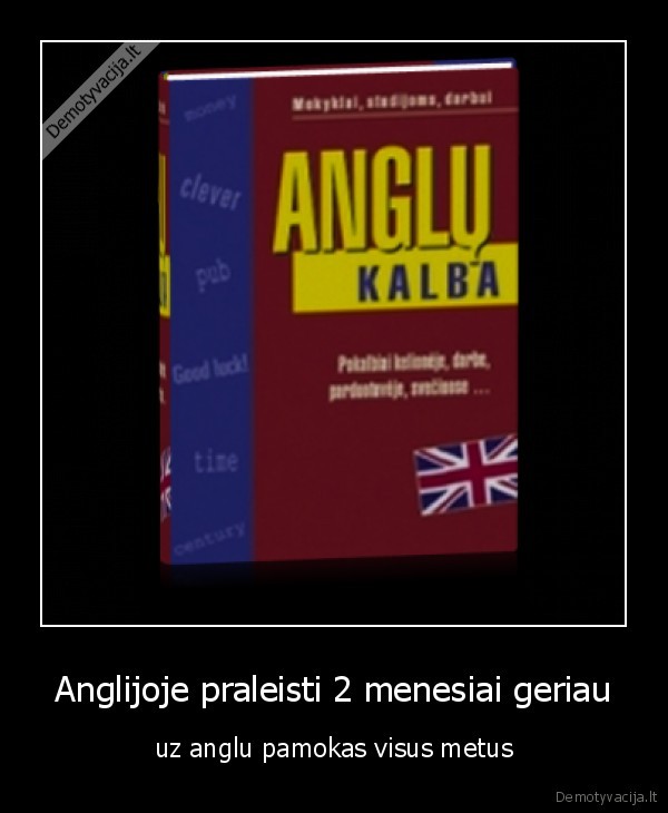 Anglijoje praleisti 2 menesiai geriau