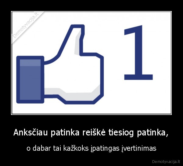Anksčiau patinka reiškė tiesiog patinka,