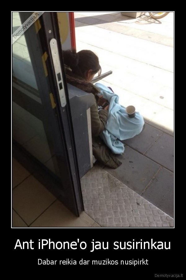 valkata, su, iphone,varguole,bename,ismaldos, prasymas