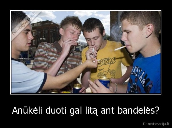 Anūkėli duoti gal litą ant bandelės?