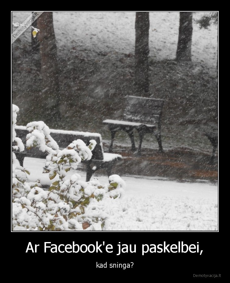 Ar Facebook'e jau paskelbei,