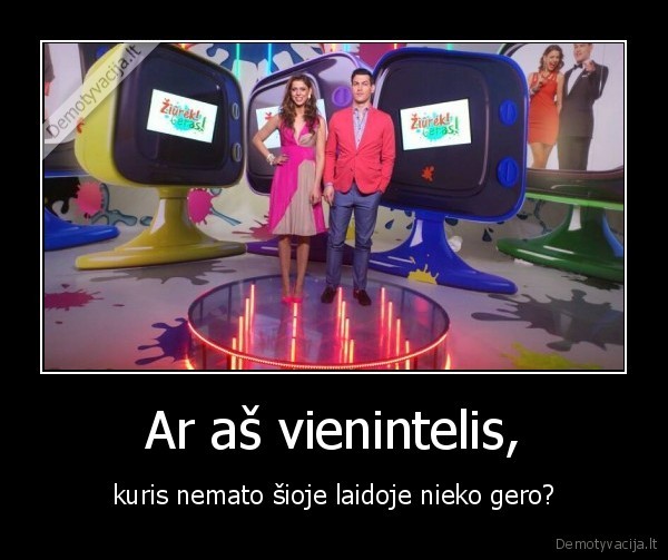 laida,tv,sou,telikas,ziureti, telika,nesuprantu