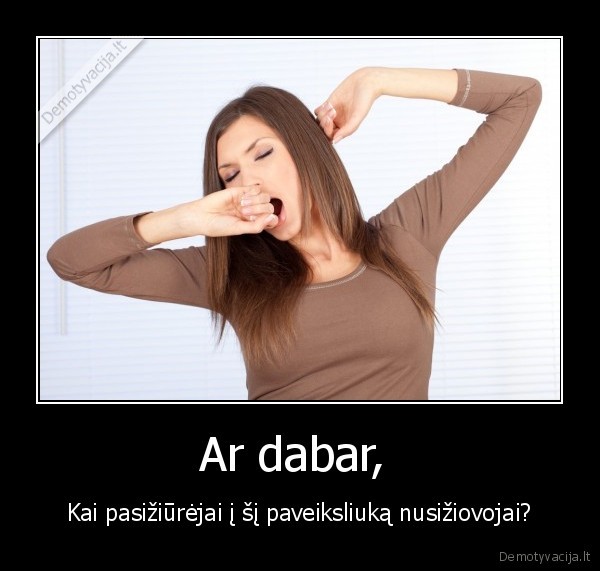Ar dabar, 
