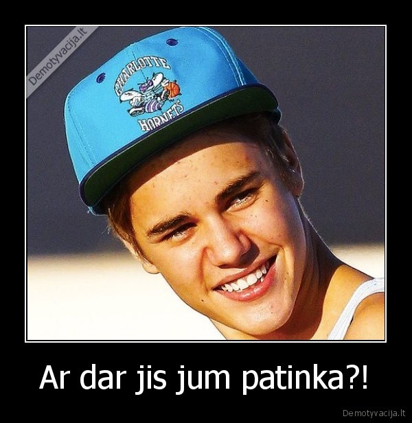 Ar dar jis jum patinka?!