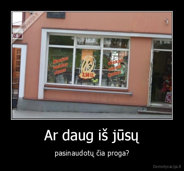 Ar daug iš jūsų