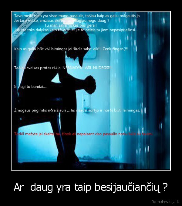 Ar  daug yra taip besijaučiančių ?