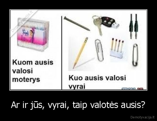 Ar ir jūs, vyrai, taip valotės ausis?
