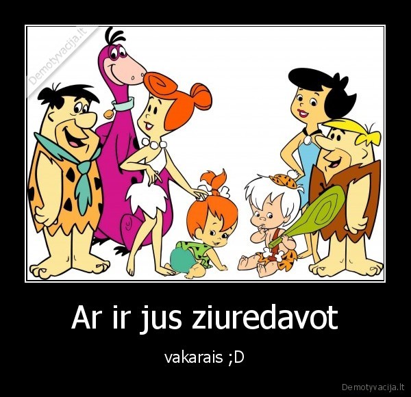Ar ir jus ziuredavot