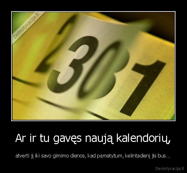 Ar ir tu gavęs naują kalendorių,