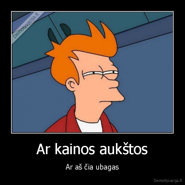 Ar kainos aukštos
