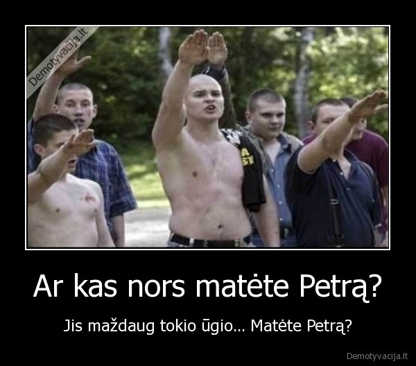 Ar kas nors matėte Petrą?