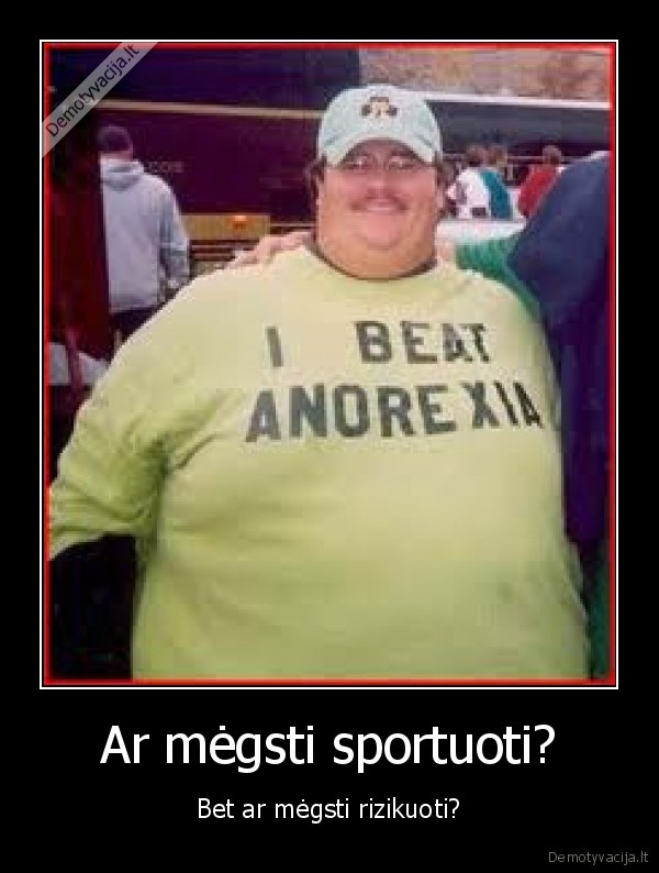 Ar mėgsti sportuoti?