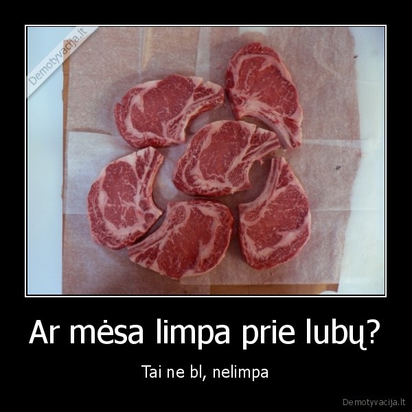 Ar mėsa limpa prie lubų?