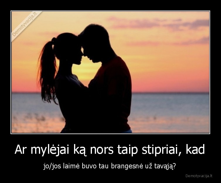 meile,brangiau,laime,stipri