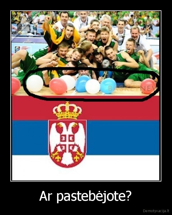 kvailiai,mene,kad,laimes,serbai,bet,laimejo,mes, lietuva