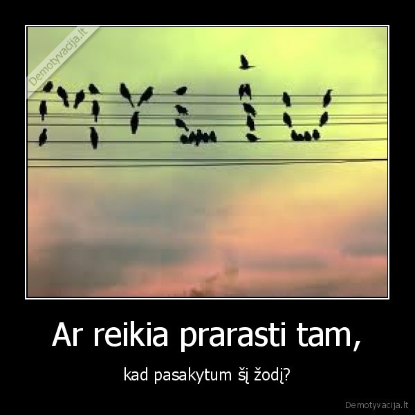 Ar reikia prarasti tam,