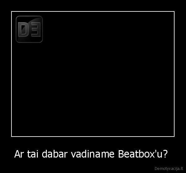 Ar tai dabar vadiname Beatbox'u? 