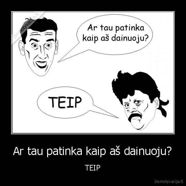 Ar tau patinka kaip aš dainuoju?