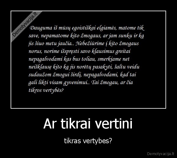 Ar tikrai vertini