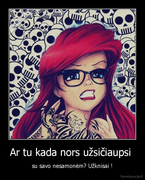 Ar tu kada nors užsičiaupsi 