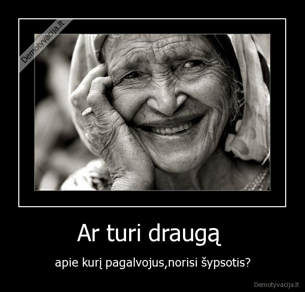 Ar turi draugą 
