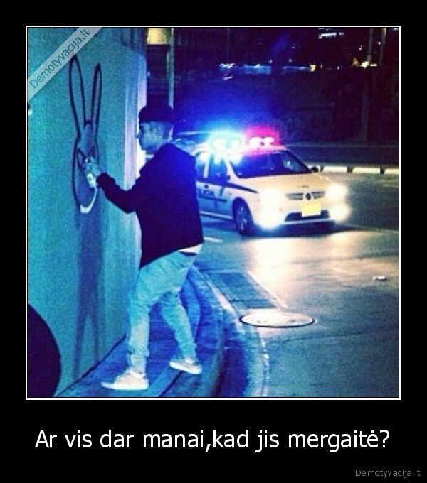 Ar vis dar manai,kad jis mergaitė?
