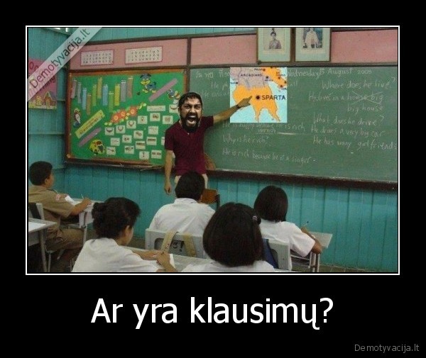Ar yra klausimų?