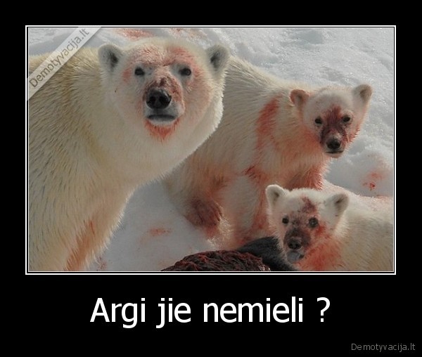 Argi jie nemieli ?