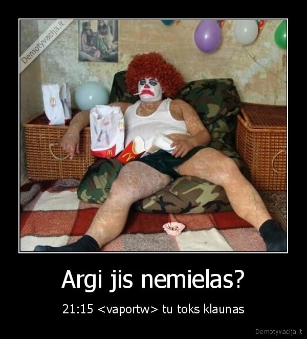 Argi jis nemielas?